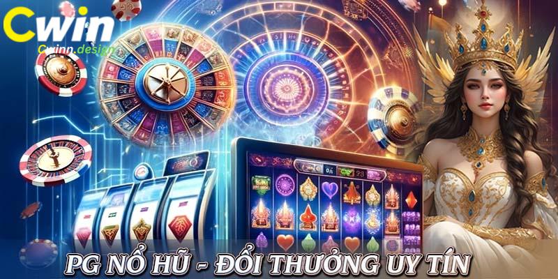 PG nổ hũ - sân chơi đổi thưởng kiếm tiền uy tín