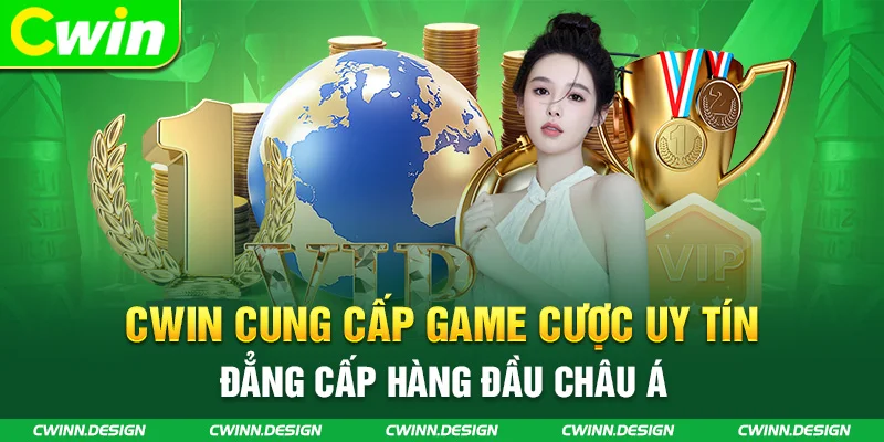 Nền tảng cung cấp game cược uy tín đẳng cấp hàng đầu châu Á