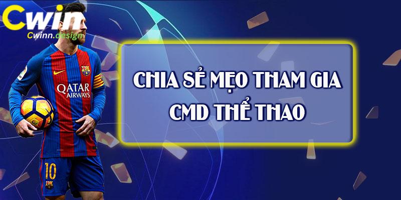 Tổng hợp một số mẹo chơi tại CMD thể thao